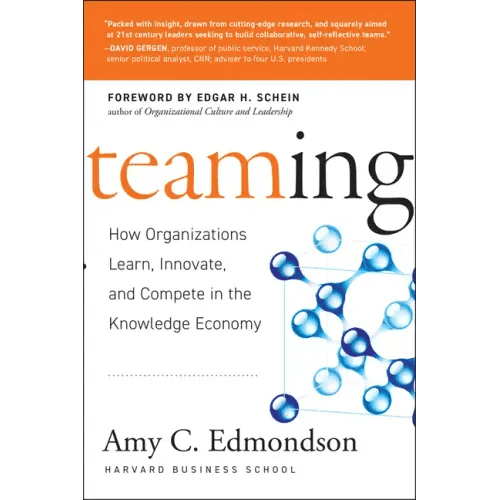 Teaming: How Organizations Learn, Innovate, and Compete in the Knowledge Economy - Hardcover - iShook Books