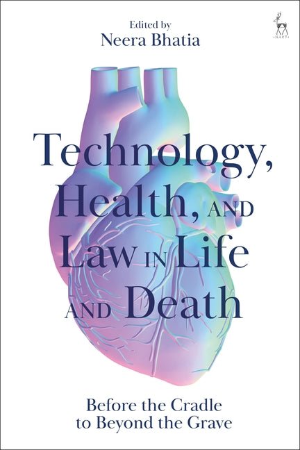 Technology, Health, and Law in Life and Death: Before the Cradle to Beyond the Grave - iShook Books