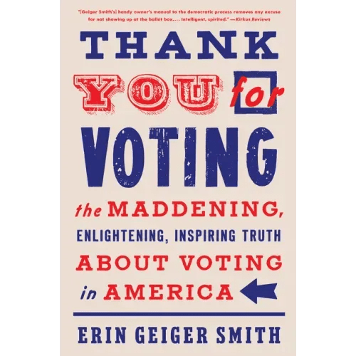 Thank You for Voting: The Maddening, Enlightening, Inspiring Truth about Voting in America - Paperback - iShook Books