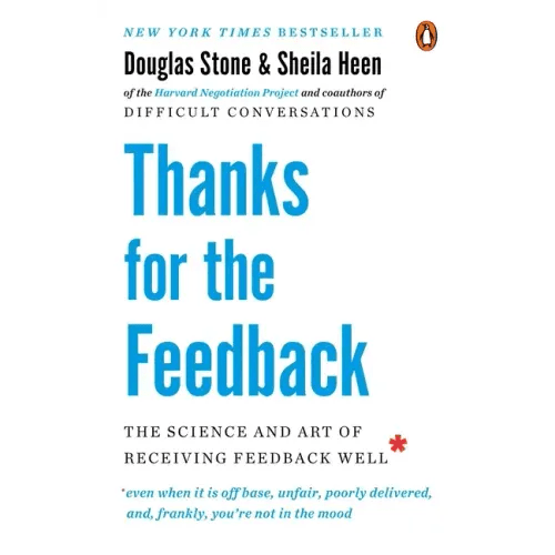 Thanks for the Feedback: The Science and Art of Receiving Feedback Well - Paperback - iShook Books