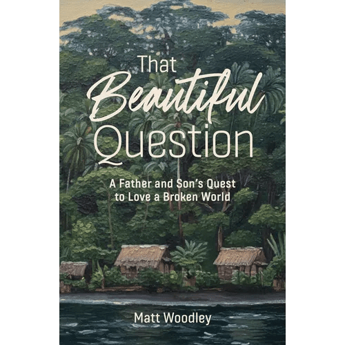 That Beautiful Question: A Father and Son's Quest to Love a Broken World - Paperback - iShook Books