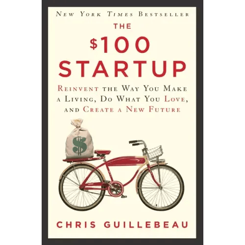 The $100 Startup: Reinvent the Way You Make a Living, Do What You Love, and Create a New Future - Hardcover - iShook Books