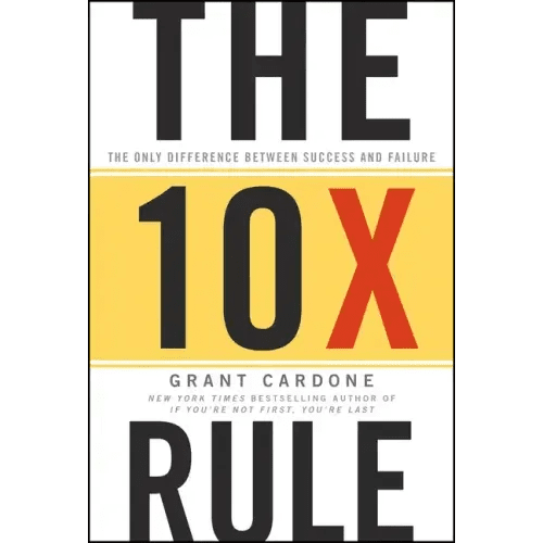 The 10x Rule: The Only Difference Between Success and Failure - Hardcover - iShook Books
