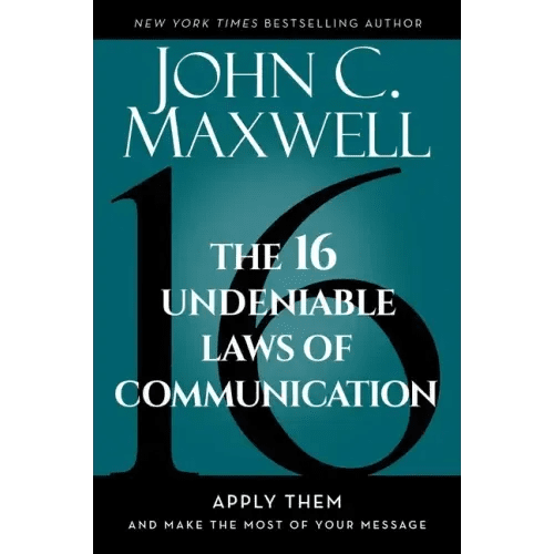 The 16 Undeniable Laws of Communication: Apply Them and Make the Most of Your Message - Hardcover - iShook Books