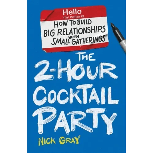 The 2 - Hour Cocktail Party: How to Build Big Relationships with Small Gatherings - Paperback - iShook Books