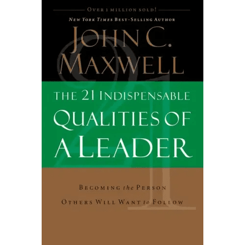 The 21 Indispensable Qualities of a Leader: Becoming the Person Others Will Want to Follow - Hardcover - iShook Books