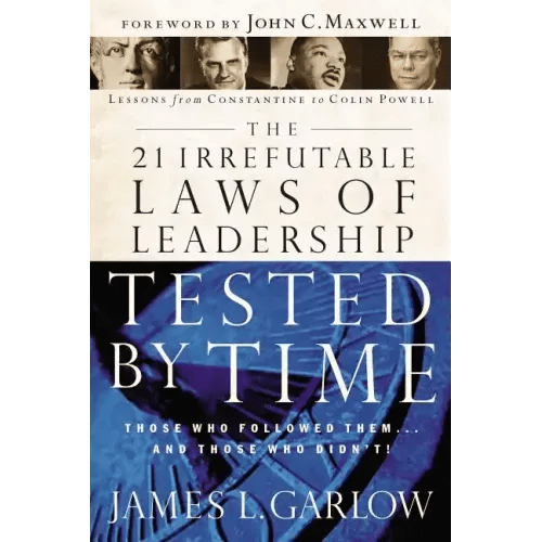 The 21 Irrefutable Laws of Leadership Tested by Time: Those Who Followed Them...and Those Who Didn't - Paperback - iShook Books