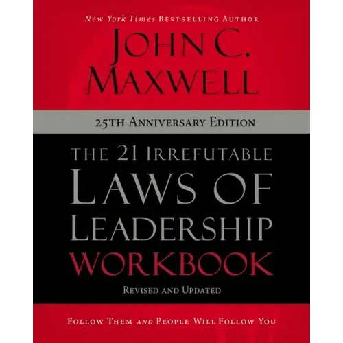 The 21 Irrefutable Laws of Leadership Workbook 25th Anniversary Edition: Follow Them and People Will Follow You - Paperback - iShook Books