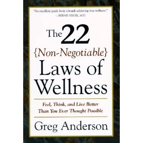 The 22 Non - Negotiable Laws of Wellness: Take Your Health Into Your Own Hands to Feel, Think, and Live Better Than You Ev - Paperback - iShook Books