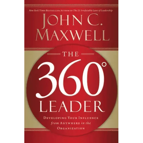 The 360 Degree Leader: Developing Your Influence from Anywhere in the Organization - Paperback - iShook Books