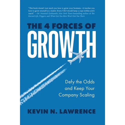 The 4 Forces of Growth: Defy the Odds and Keep Your Company Scaling - Hardcover - iShook Books
