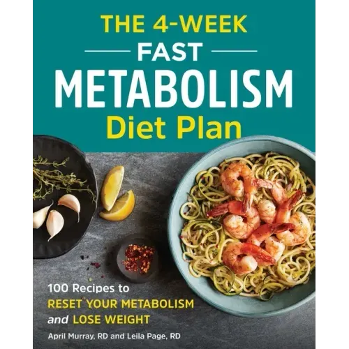 The 4 - Week Fast Metabolism Diet Plan: 100 Recipes to Reset Your Metabolism and Lose Weight - Paperback - iShook Books