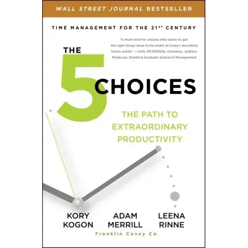 The 5 Choices: The Path to Extraordinary Productivity - Paperback - iShook Books