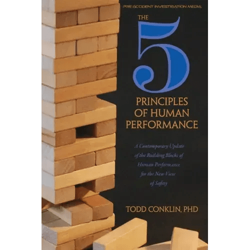 The 5 Principles of Human Performance: A contemporary updateof the building blocks of Human Performance for the new view of safety - Paperback - iShook Books