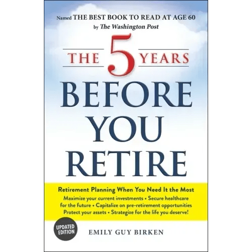 The 5 Years Before You Retire: Retirement Planning When You Need It the Most - Paperback - iShook Books