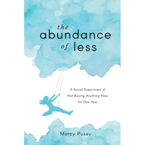 The Abundance of Less: A Social Experiment of Not Buying Anything New for One Year - Paperback - iShook Books