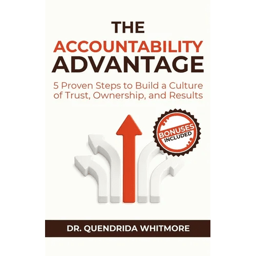 The Accountability Advantage: 5 Proven Steps to Build a Culture of Trust, Ownership, and Results - Paperback - iShook Books