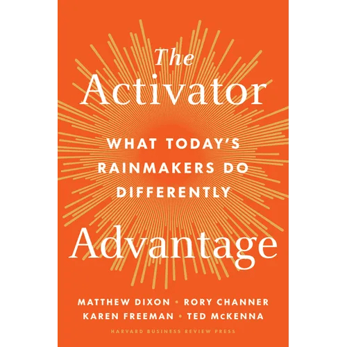 The Activator Advantage: What Today's Rainmakers Do Differently - Hardcover - iShook Books