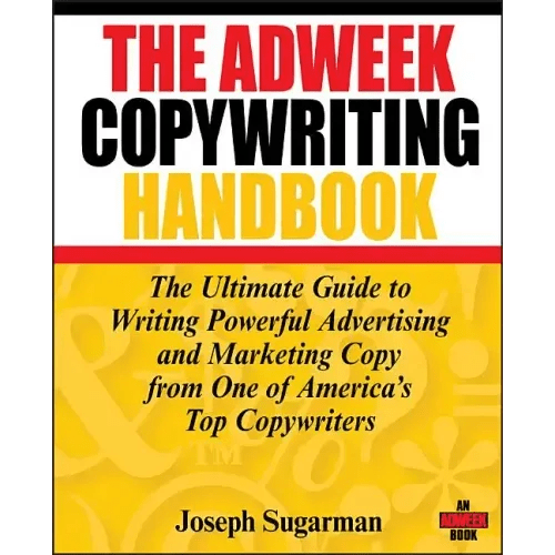 The Adweek Copywriting Handbook: The Ultimate Guide to Writing Powerful Advertising and Marketing Copy from One of America's Top Copywriters - Paperback - iShook Books