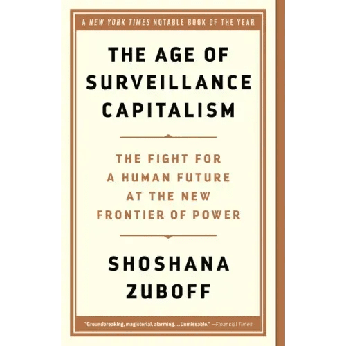 The Age of Surveillance Capitalism: The Fight for a Human Future at the New Frontier of Power - Paperback - iShook Books