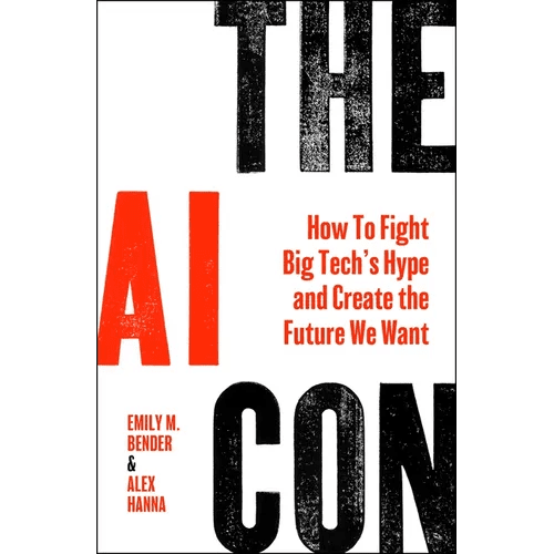 The AI Con: How to Fight Big Tech's Hype and Create the Future We Want - Hardcover - iShook Books