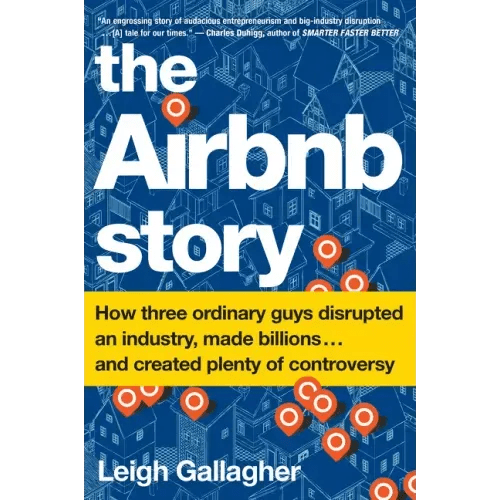 The Airbnb Story: How Three Ordinary Guys Disrupted an Industry, Made Billions . . . and Created Plenty of Controversy - Paperback - iShook Books