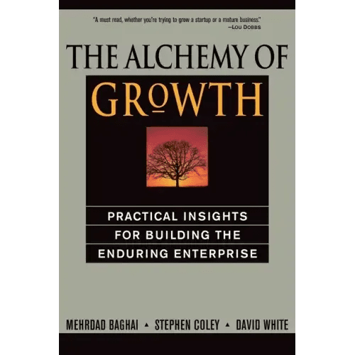 The Alchemy of Growth: Practical Insights for Building the Enduring Enterprise - Paperback - iShook Books
