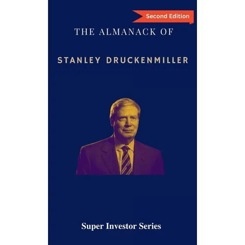The Almanack of Stanley Druckenmiller: From Over 40 Years of Investing Wisdom with Quantum Fund and Duquesne Capital Management - Hardcover - iShook Books