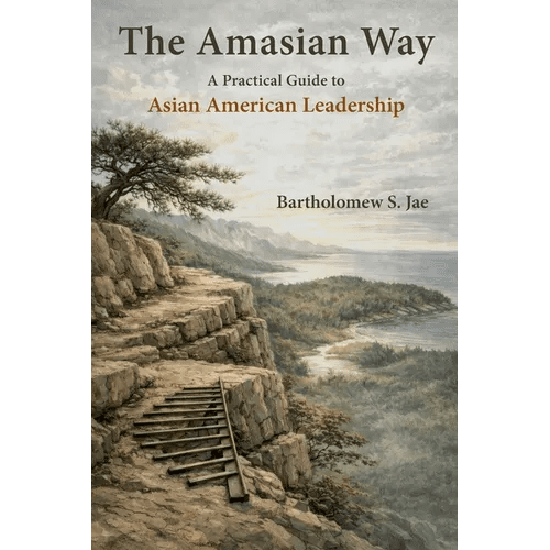 The Amasian Way: A Practical Guide for Asian American Leadership - Paperback - iShook Books