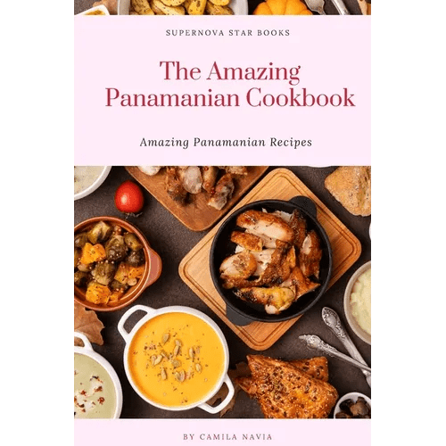 The Amazing Panamanian Cookbook: Amazing Panamanian Recipes - Paperback - iShook Books
