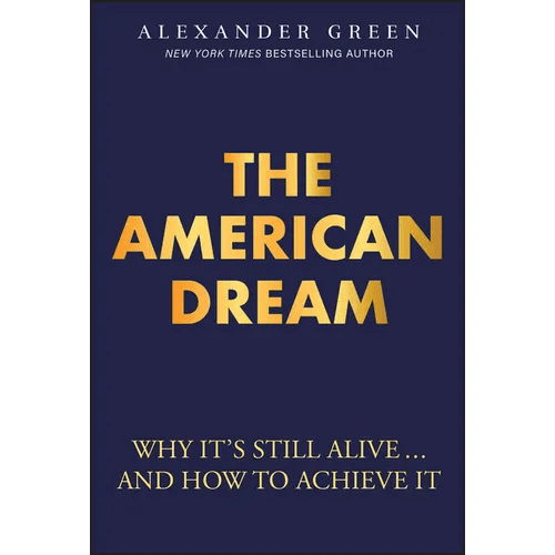 The American Dream: Why It's Still Alive... and How to Achieve It - Hardcover - iShook Books