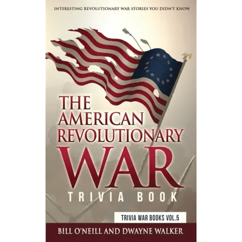 The American Revolutionary War Trivia Book: Interesting Revolutionary War Stories You Didn't Know - Paperback - iShook Books