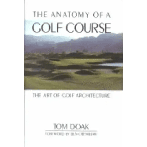 The Anatomy of a Golf Course: The Art of Golf Architecture - Hardcover - iShook Books
