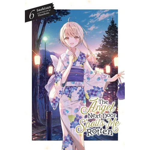 The Angel Next Door Spoils Me Rotten, Vol. 6 (Light Novel): Volume 6 - Paperback - iShook Books