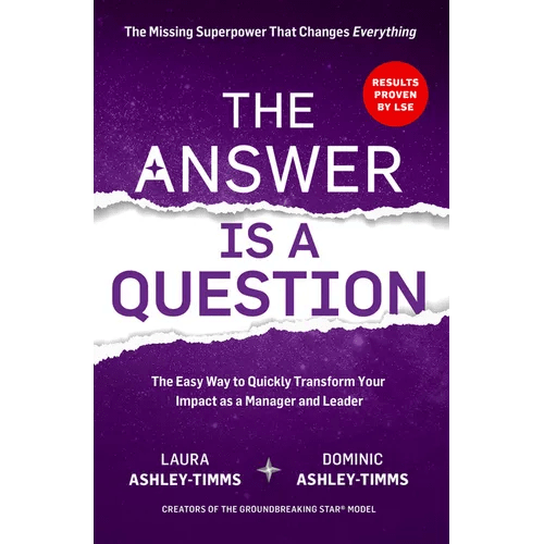 The Answer Is a Question: The Missing Superpower That Changes Everything and Will Transform Your Impact as a Manager and Leader - Paperback - iShook Books