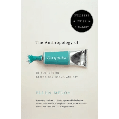 The Anthropology of Turquoise: Reflections on Desert, Sea, Stone, and Sky (Pulitzer Prize Finalist) - Paperback - iShook Books