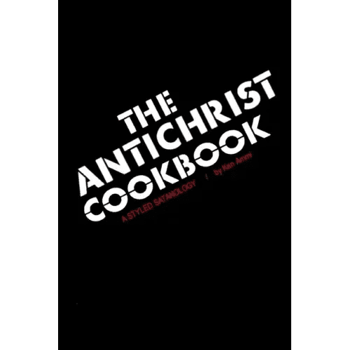 The Antichrist Cookbook: A Styled Satanology - Paperback - iShook Books