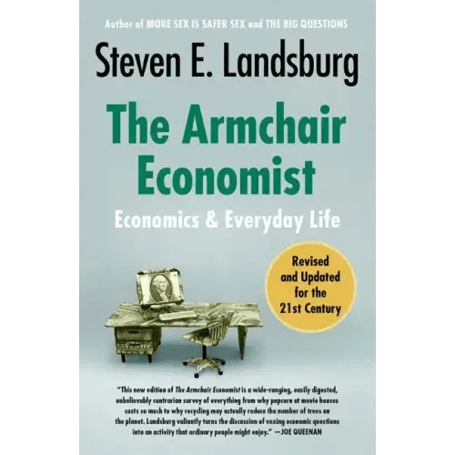 The Armchair Economist: Economics and Everyday Life - Paperback - iShook Books