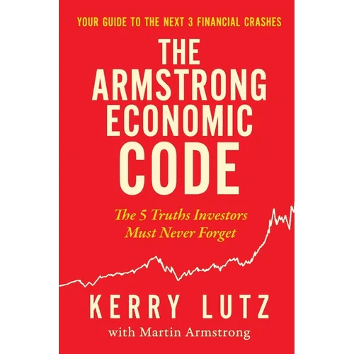 The Armstrong Economic Code: The 5 Truths Investors Must Never Forget - Paperback - iShook Books