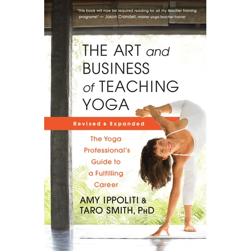 The Art and Business of Teaching Yoga (Revised): The Yoga Professional's Guide to a Fulfilling Career - Paperback - iShook Books