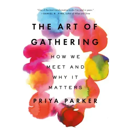 The Art of Gathering: How We Meet and Why It Matters - Paperback - iShook Books