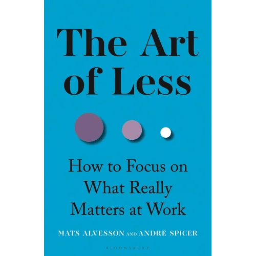 The Art of Less: How to Focus on What Really Matters at Work - Hardcover - iShook Books