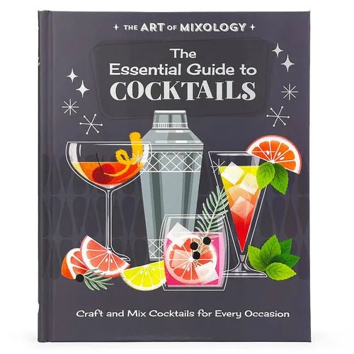 The Art of Mixology: The Essential Guide to Cocktails - Hardcover - iShook Books