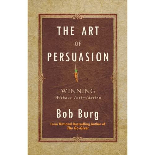 The Art of Persuasion: Winning Without Intimidation - Hardcover - iShook Books