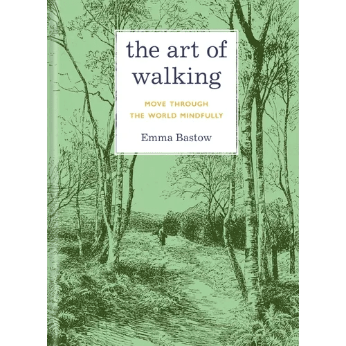 The Art of Walking: Move Through the World Mindfully - Hardcover - iShook Books