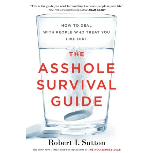 The Asshole Survival Guide: How to Deal with People Who Treat You Like Dirt - Paperback - iShook Books