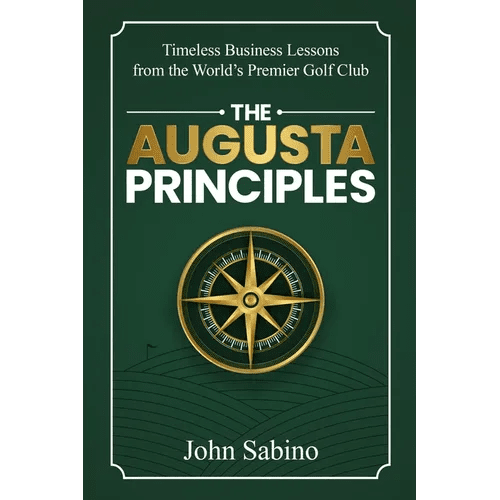The Augusta Principles: Timeless Business Lessons from the World's Premier Golf Club - Paperback - iShook Books