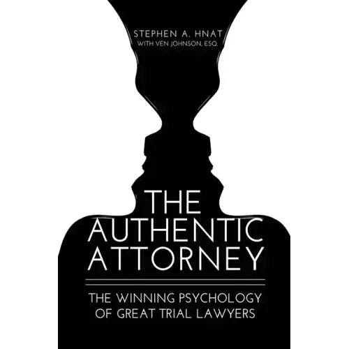 The Authentic Attorney: The Winning Psychology of Great Trial Lawyers - Paperback - iShook Books
