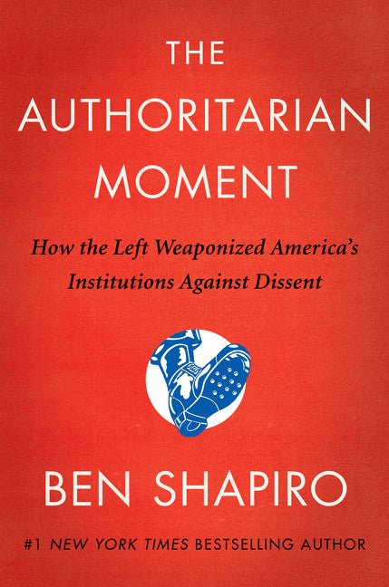 The Authoritarian Moment: How the Left Weaponized America's Institutions Against Dissent - iShook Books