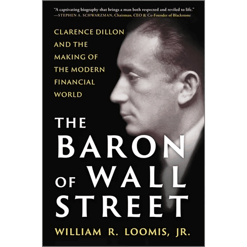 The Baron of Wall Street: Clarence Dillon and the Making of the Modern Financial World - Hardcover - iShook Books
